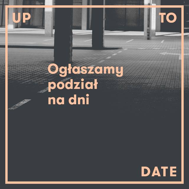 Up To Date Festival – Podział artystów na dni!