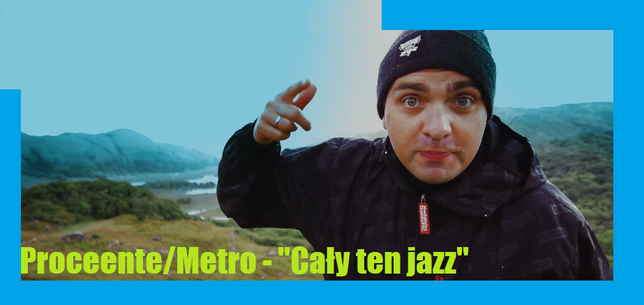 Cały Ten Jazz || Proceente i Metro z nowym teledyskiem!