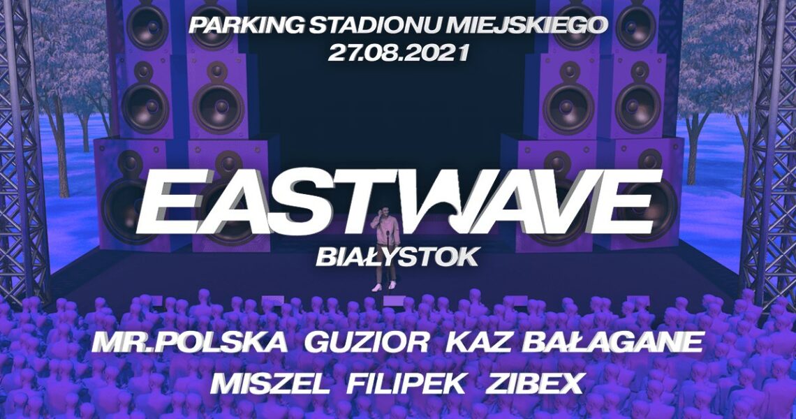EastWave || Nowy festiwal w stolicy Podlasia! || Znamy pełen line-up!