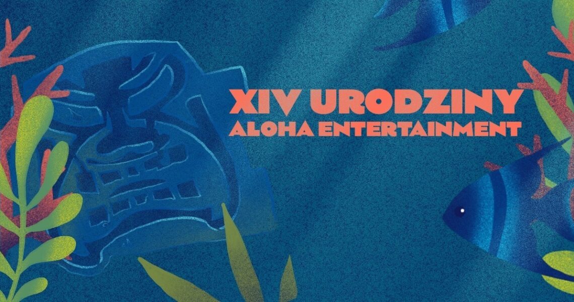 XIV Urodziny Aloha Entertainment już za trzy tygodnie!